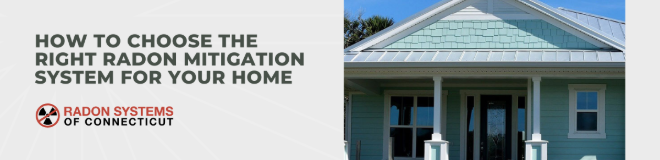 How to Choose the Right Radon Mitigation System for Your Home
